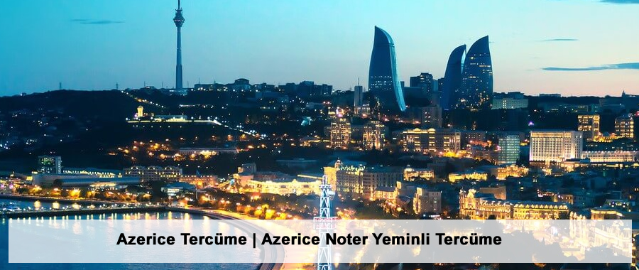 Azerice Tercüme | Azerice Noter Yeminli Tercüme
