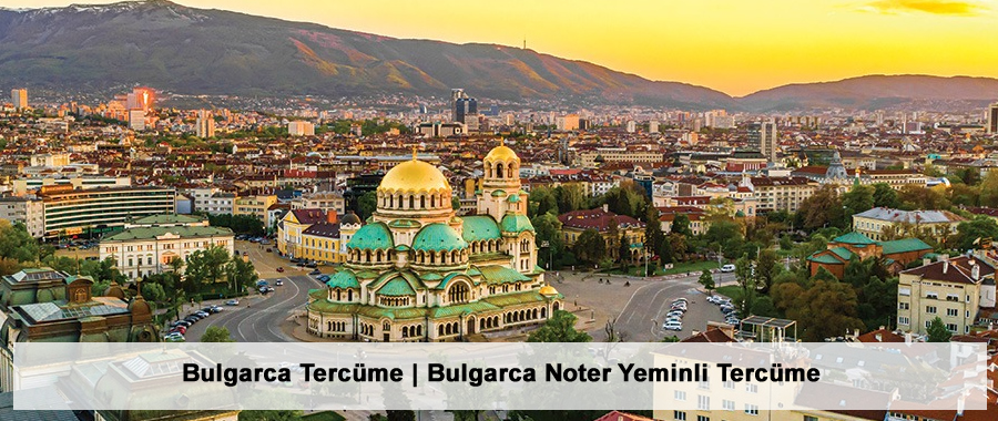 Bulgarca Tercüme | Bulgarca Noter Yeminli Tercüme