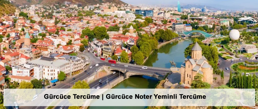 Gürcüce Tercüme | Gürcüce Noter Yeminli Tercüme