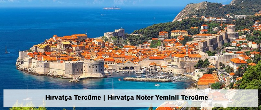 Hırvatça Tercüme | Hırvatça Noter Yeminli Tercüme