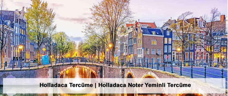 Hollandaca Tercüme | Hollandaca Noter Yeminli Tercüme