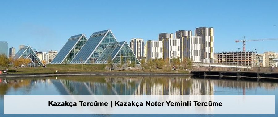 Kazakça Tercüme | Kazakça Noter Yeminli Tercüme