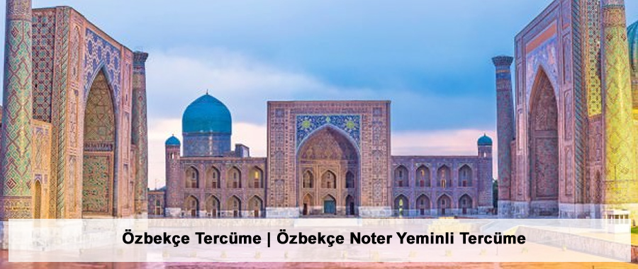 Özbekçe Tercüme | Özbekçe Noter Yeminli Tercüme