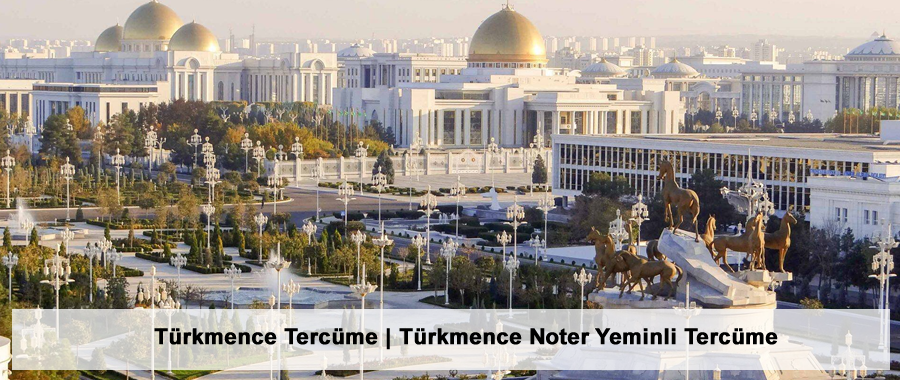 Türkmençe Tercüme | Türkmençe Noter Yeminli Tercüme